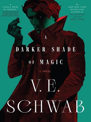 A darker shade of magic : Darker Shade of Magic Series, Book 1. V. E Schwab